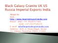 Black Galaxy Granite UK US Russia Imperial Exports India PowerPoint PPT Presentation
