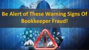 Be Alert Of These Warning Signs Of Bookkeeper Fraud!