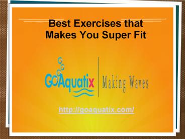 Best Exercises that Makes You Super Fit