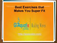 Best Exercises that Makes You Super Fit