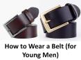 How to Wear a Belt (for Young Men) PowerPoint PPT Presentation