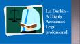 Liz Durkin – A Highly Acclaimed Legal professional PowerPoint PPT Presentation