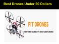 Best Drones Under 50 Dollars PowerPoint PPT Presentation