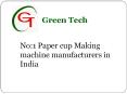 Paper cup making machine manufacturers in tamilnadu, karnataka and india| Green-Tech PowerPoint PPT Presentation