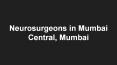 Neurosurgeons in Mumbai Central, Mumbai PowerPoint PPT Presentation
