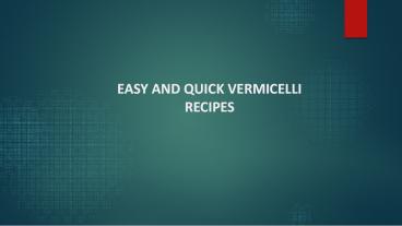 EASY AND QUICK VERMICELLI RECIPES