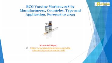 BCG Vaccine Market 2018 by Manufacturers, Countries, Type and Application, Forecast to 2023