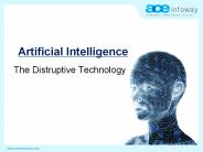 Artificial Intelligence - The Disruptive Technology - Ace Infoway
