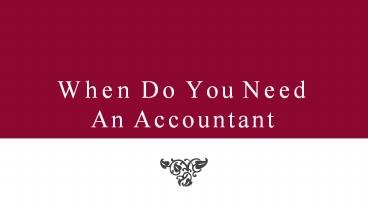 When Do You Need  An Accountant