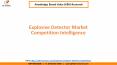 Explosive Detector Market Competition Intelligence PowerPoint PPT Presentation