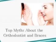 Myths About Orthodontics & Braces