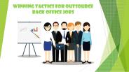 Winning Tactics For Outsource Back Office Jobs