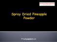 Spray Dried Pineapple Powder PowerPoint PPT Presentation