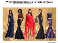Wear Designer Dresses to Look Gorgeous PowerPoint PPT Presentation