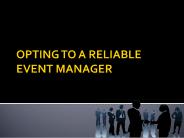 Opting to a reliable event manager