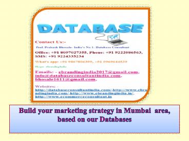 Build your marketing strategy in Mumbai  area, based on our Databases