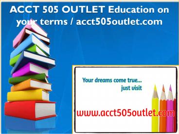 ACCT 505 OUTLET Education on your terms / acct505outlet.com