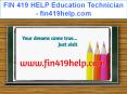FIN 419 HELP Education Technician / fin419help.com PowerPoint PPT Presentation