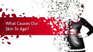 What Causes Our Skin To Age