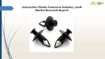 Automotive plastic fasteners industry, 2018 market research report