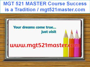 MGT 521 MASTER Course Success is a Tradition / mgt521master.com