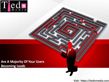 Are A Majority Of Your Users Becoming Leads