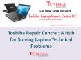 Toshiba Repair Centre : A Hub for Solving Laptop Technical Problems PowerPoint PPT Presentation