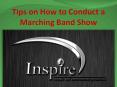Tips on How to Conduct a Marching Band Show PowerPoint PPT Presentation