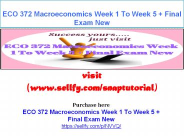ECO 372 Macroeconomics Week 1 To Week 5 + Final Exam New