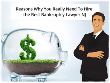 Reasons Why You Really Need To Hire the Best Bankruptcy Lawyer NJ