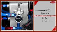 Role of a Fuel Pressure Regulator in Car