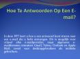 Hoe Te Antwoorden Op Een E-mail? PowerPoint PPT Presentation