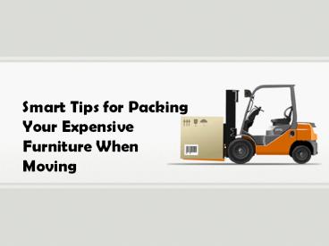 Tips for Packing and Moving Expensive Furniture