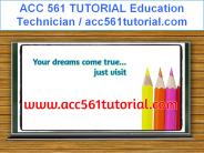 ACC 561 TUTORIAL Education Technician / acc561tutorial.com