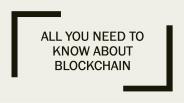 All You Need To Know About Blockchain