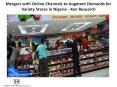 Mergers with Online Channels to Augment Demands for Variety Stores in Nigeria - Ken Research