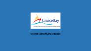 SHORT EUROPEAN CRUISES