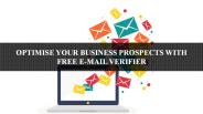 OPTIMISE YOUR BUSINESS PROSPECTS WITH FREE E-MAIL VERIFIER