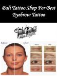 Bali Tattoo Shop For Best Eyebrow Tattoo PowerPoint PPT Presentation