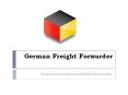 German Freight Forwarder (1) PowerPoint PPT Presentation
