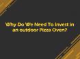 Why Do We Need To Invest in an Outdoor Pizza Oven? PowerPoint PPT Presentation