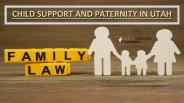Child Support and Paternity in Utah