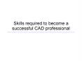Skills required to become a successful CAD professional PowerPoint PPT Presentation