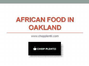 African Food in Oakland - www.chopplentii.com (8)
