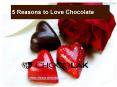 5 Reasons to Love Chocolate PowerPoint PPT Presentation