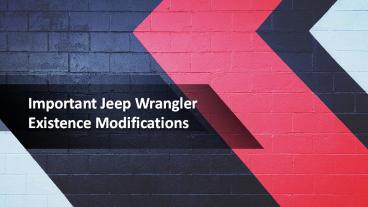 Important Jeep Wrangler Existence Modifications