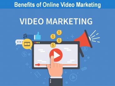 Benefits of Online Video Marketing