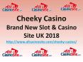Cheeky Casino - Brand New Slot & Casino Site UK 2018 PowerPoint PPT Presentation