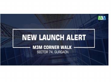 M3M Corner Walk Gurgaon Sector 74 SPR Road