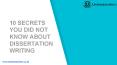 10 Secrets you did not know about Dissertation Writing PowerPoint PPT Presentation